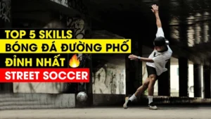 Khám Phá Kỹ Thuật Bóng Đá Đường Phố Cùng Keovip.Blog